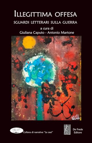 Copertina di Illegittima offesa: sguardi letterari sulla guerra