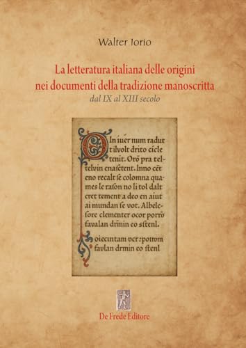 Copertina di La letteratura italiana delle origini nei documenti della tradizione manoscritta: dal IX al XIII secolo