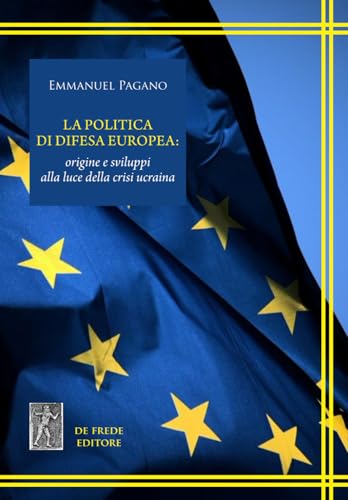 Copertina di La politica di difesa europea: origine e sviluppi alla luce della crisi ucraina